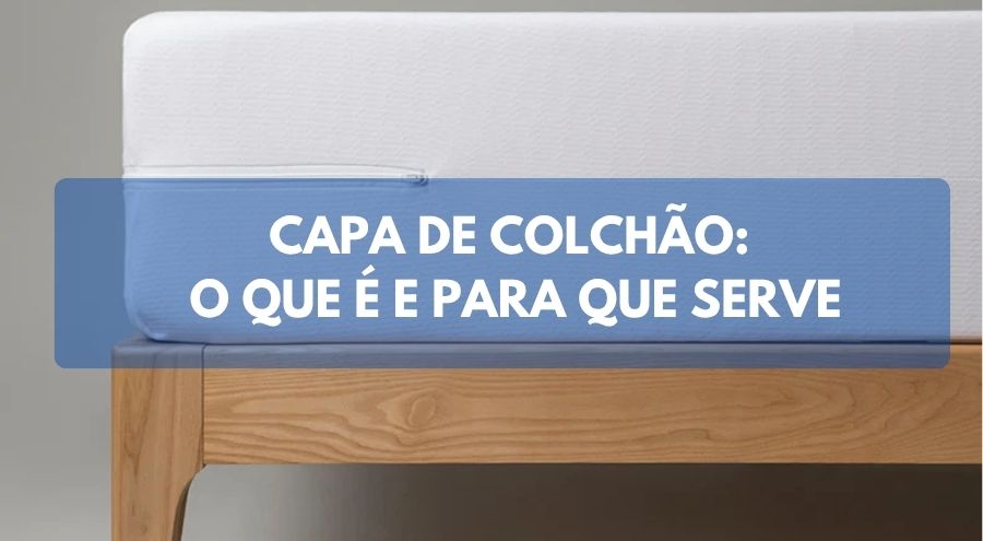 Capa de colchão: o que é e para que serve