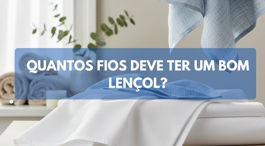 Quantos fios deve ter um bom lençol?
