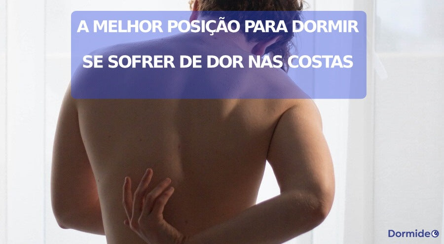 a melhor posição para dormir se sofrer de dor nas costas